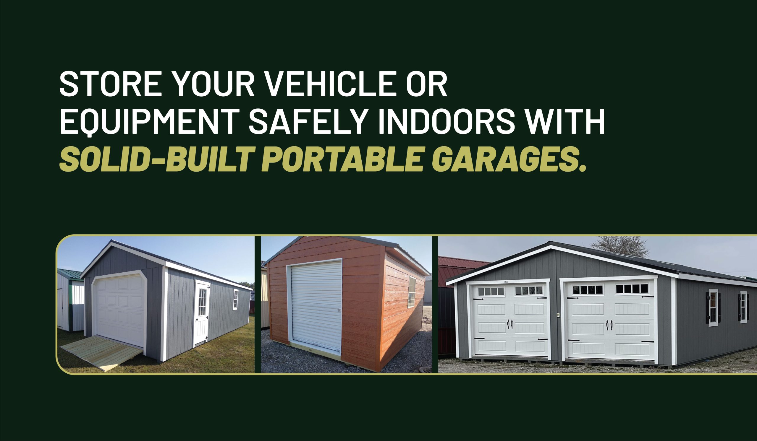 Store your vehicle or equipment safely indoors with solid-built portable garages.